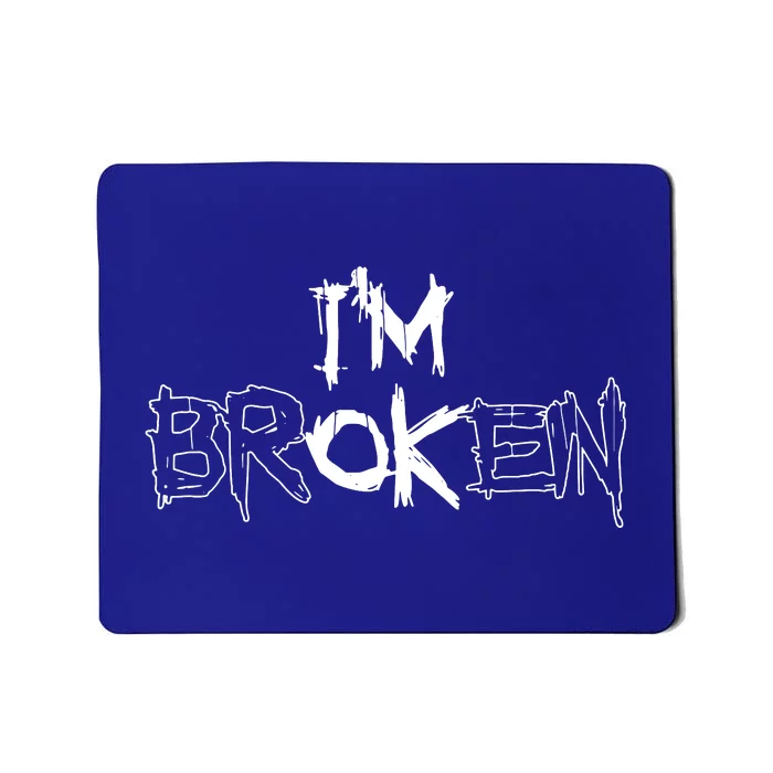 IM Ok IM Broken Invisible Illness Mousepad