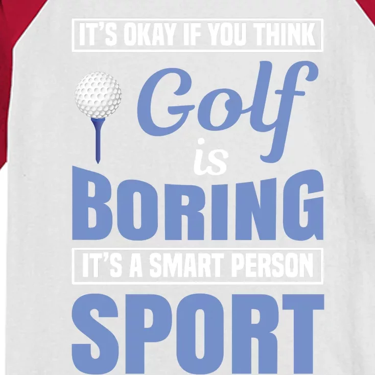 It's Okay If You Think Golf Is Boring Kids Colorblock Raglan Jersey