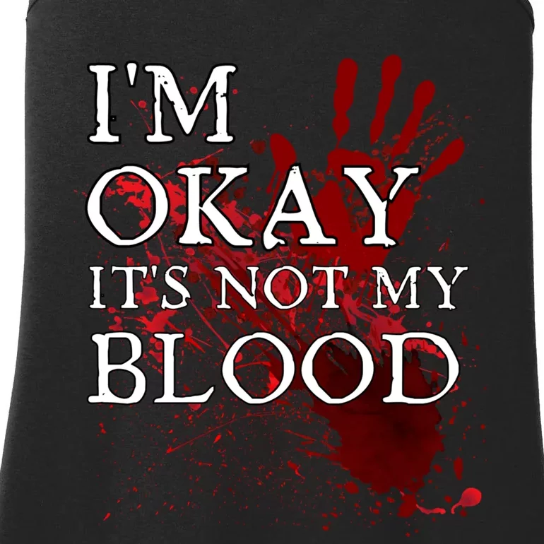 Im Okay Its Not My Blood Funny Horror Style Halloween Ladies Essential Tank