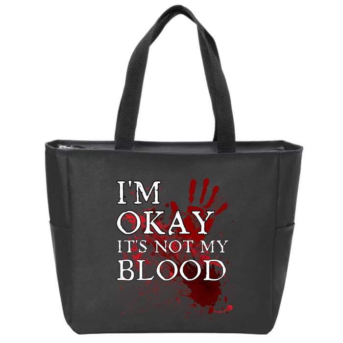 Im Okay Its Not My Blood Funny Horror Style Halloween Zip Tote Bag