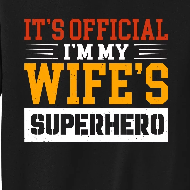 It’s Official I’m My Wife’s Superhero Sweatshirt