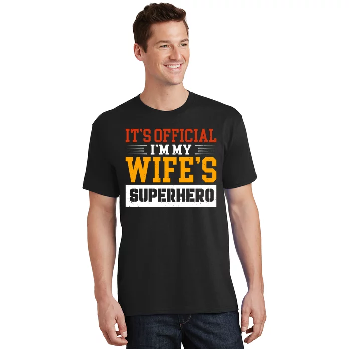 It’s Official I’m My Wife’s Superhero T-Shirt