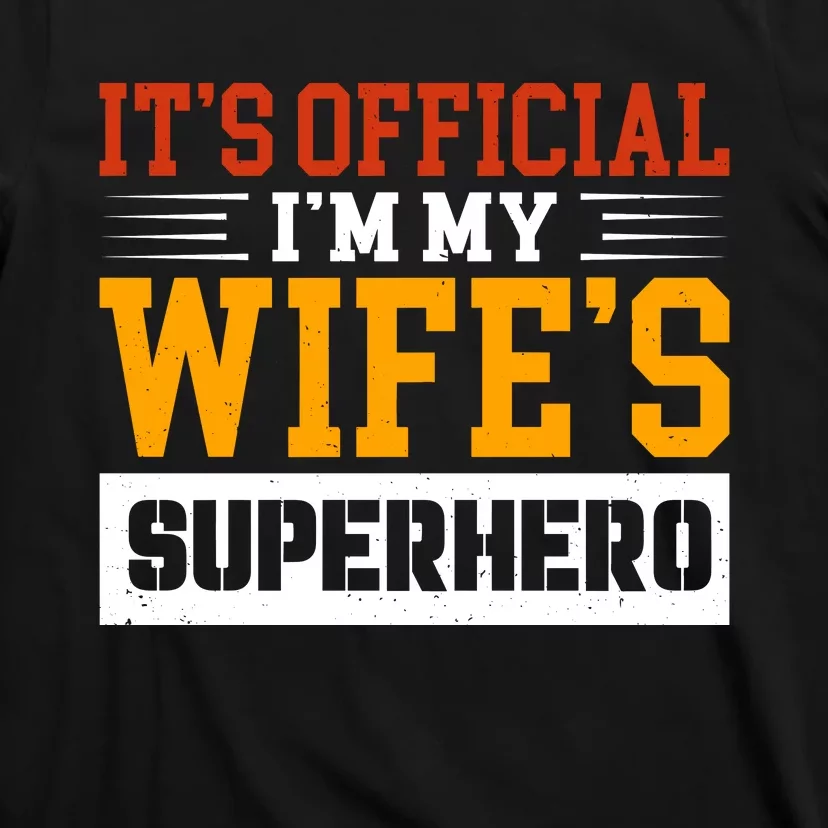 It’s Official I’m My Wife’s Superhero T-Shirt