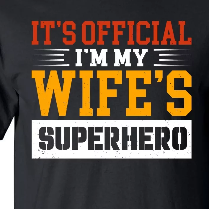 It’s Official I’m My Wife’s Superhero Tall T-Shirt