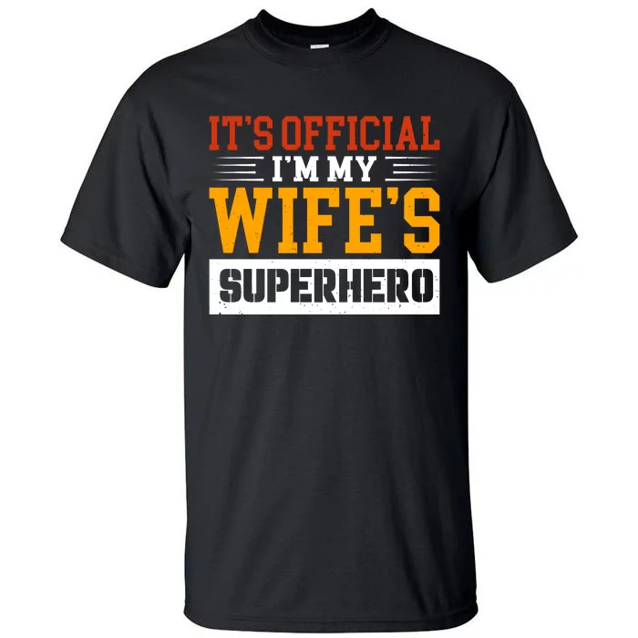 It’s Official I’m My Wife’s Superhero Tall T-Shirt