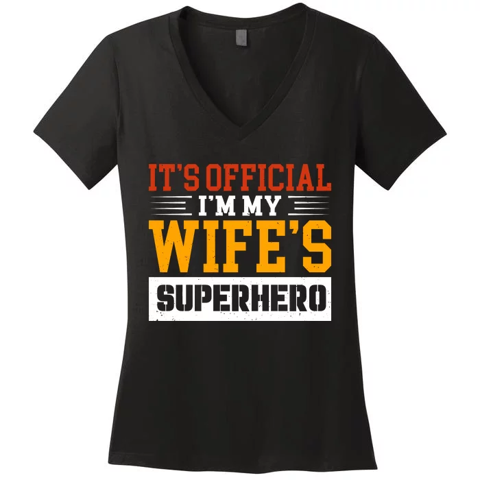 It’s Official I’m My Wife’s Superhero Women's V-Neck T-Shirt