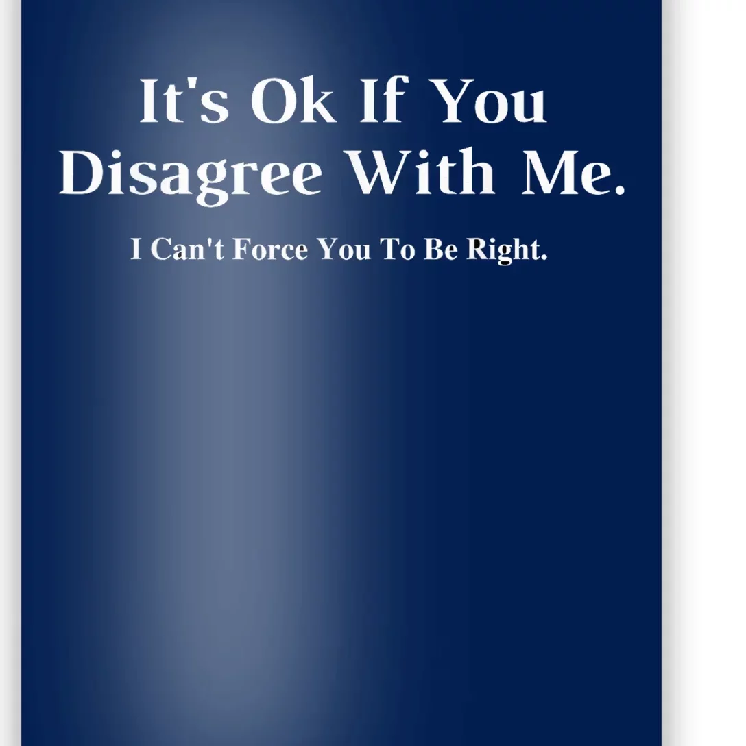 ItS Ok If You Disagree With Me Graphic Novelty Humour Fun Poster