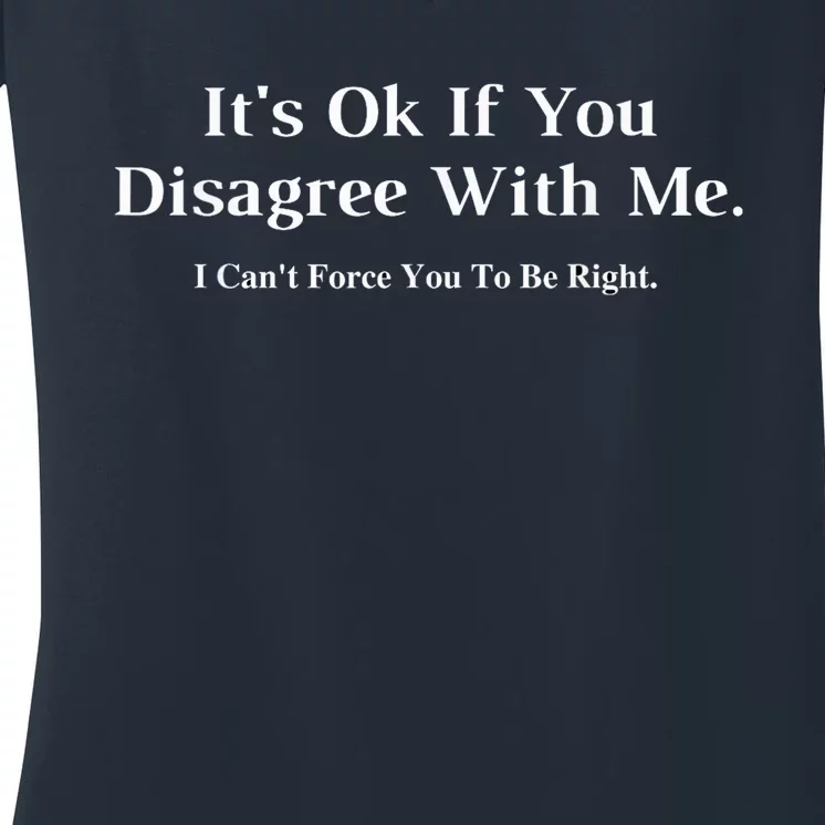 ItS Ok If You Disagree With Me Graphic Novelty Humour Fun Women's V-Neck T-Shirt