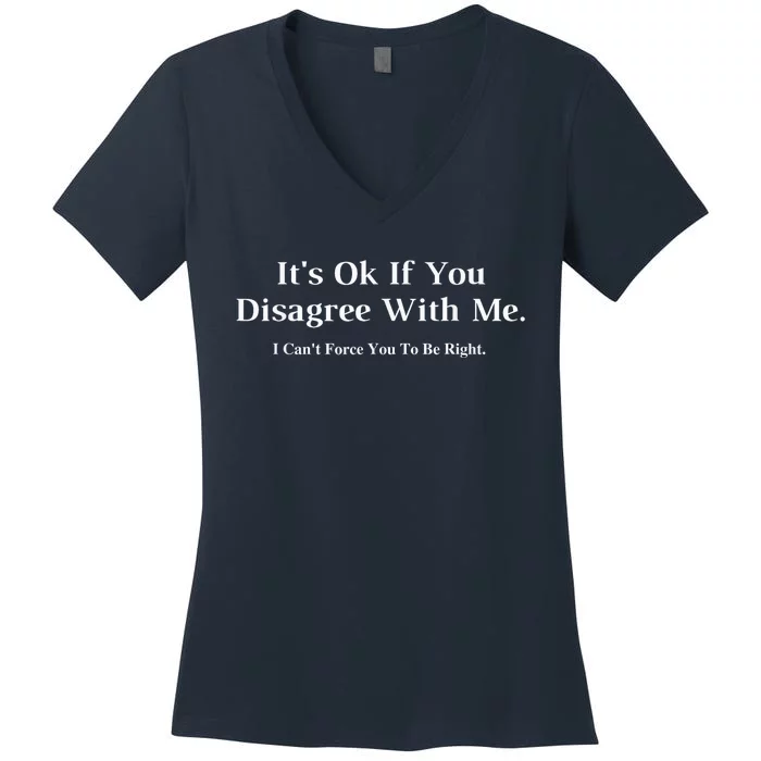 ItS Ok If You Disagree With Me Graphic Novelty Humour Fun Women's V-Neck T-Shirt