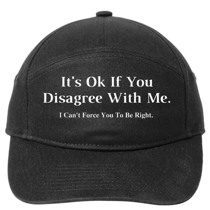 ItS Ok If You Disagree With Me Graphic Novelty Humour Fun 7-Panel Snapback Hat