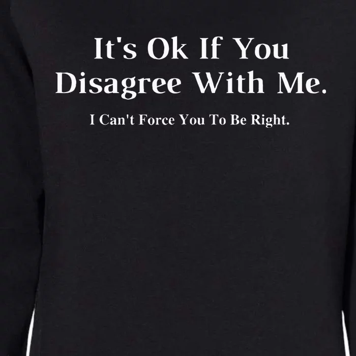 ItS Ok If You Disagree With Me Graphic Novelty Humour Fun Womens California Wash Sweatshirt