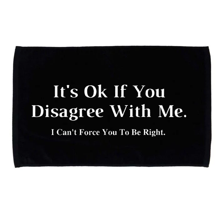 ItS Ok If You Disagree With Me Graphic Novelty Humour Fun Microfiber Hand Towel