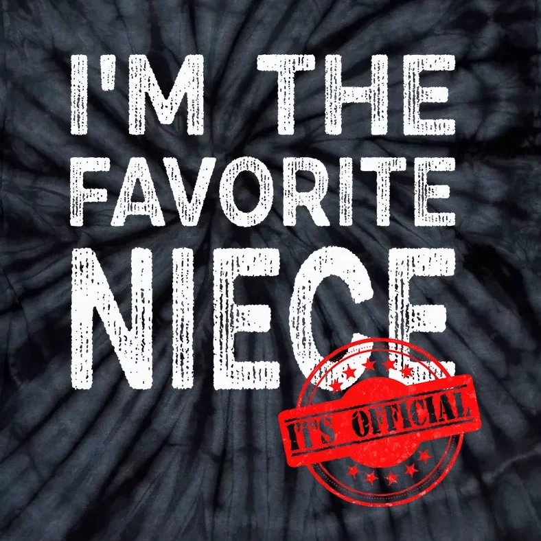 It's O.fficial I'm The Favorite Niece Funny Niece Tie-Dye T-Shirt