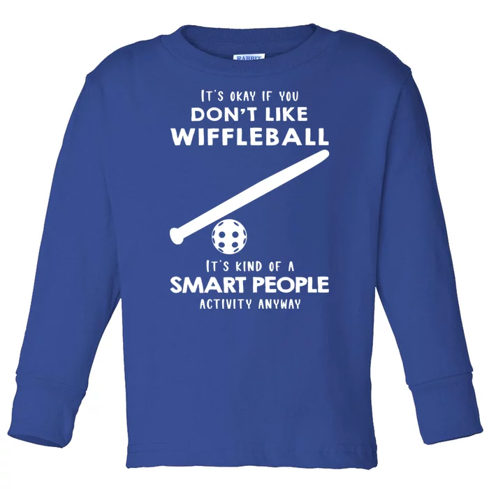 ItS Ok If You DonT Like Wiffleball Toddler Long Sleeve Shirt