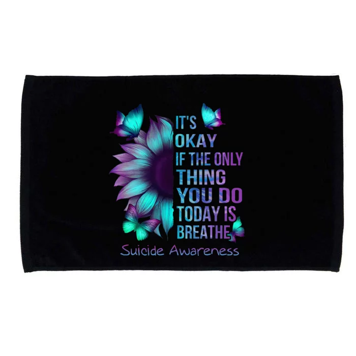 Its Okay If Only Thing You Do Is Breathe Suicide Prevention Microfiber Hand Towel