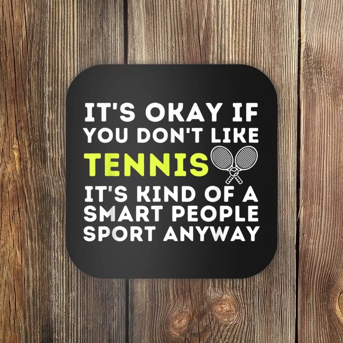 Its Ok If You Dont Like Tennis Gift Funny Tennis Player Coach Gift Coaster