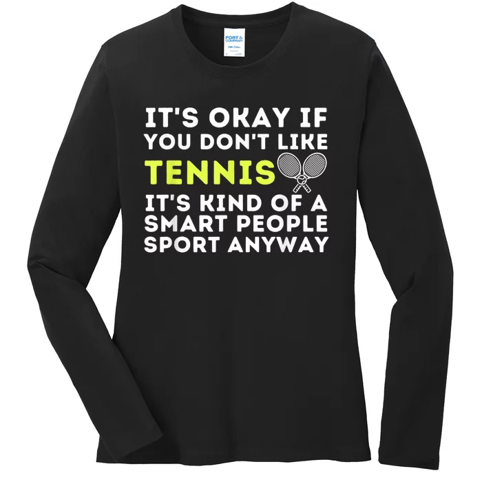 Its Ok If You Dont Like Tennis Gift Funny Tennis Player Coach Gift Ladies Long Sleeve Shirt