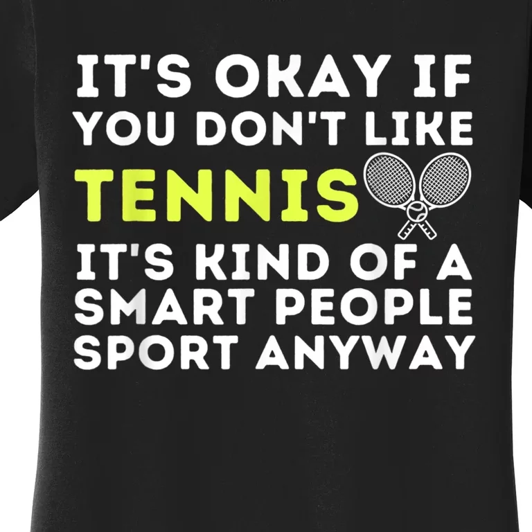 Its Ok If You Dont Like Tennis Gift Funny Tennis Player Coach Gift Women's T-Shirt