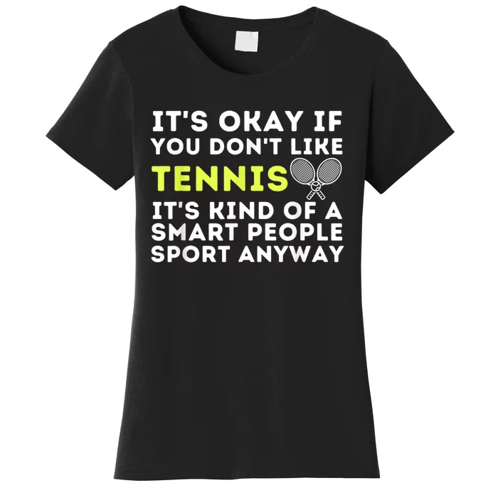 Its Ok If You Dont Like Tennis Gift Funny Tennis Player Coach Gift Women's T-Shirt