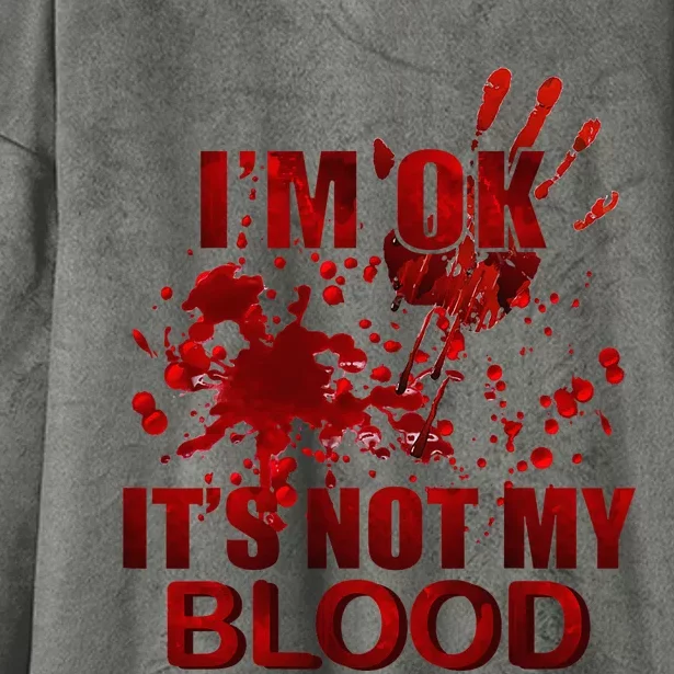 IM Ok ItS Not My Blood Hooded Wearable Blanket