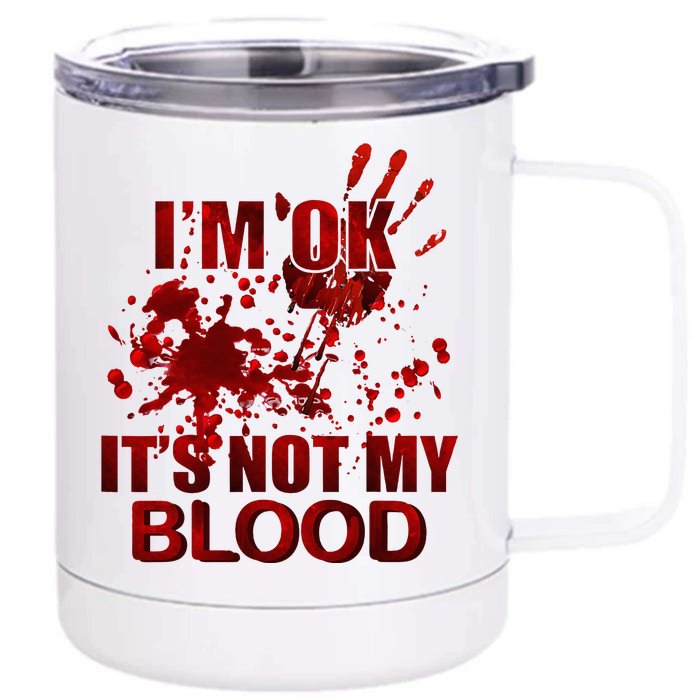 IM Ok ItS Not My Blood 12 oz Stainless Steel Tumbler Cup