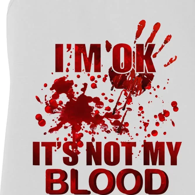 IM Ok ItS Not My Blood Women's Racerback Tank