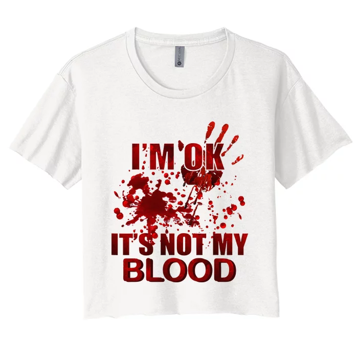 IM Ok ItS Not My Blood Women's Crop Top Tee