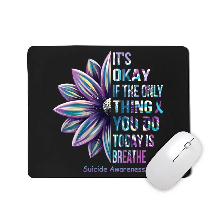 Its Okay If The Only Thing You Do Today Is Breathe Suicidal Prevention Mousepad