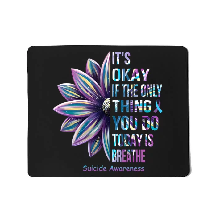 Its Okay If The Only Thing You Do Today Is Breathe Suicidal Prevention Mousepad