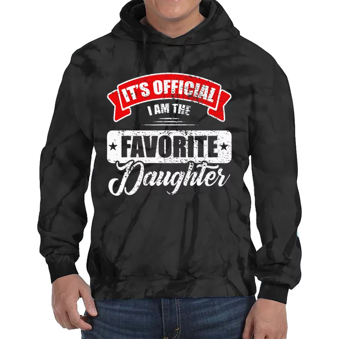 It's O.fficial I'm The Favorite Daughter Funny Sayings Tie Dye Hoodie