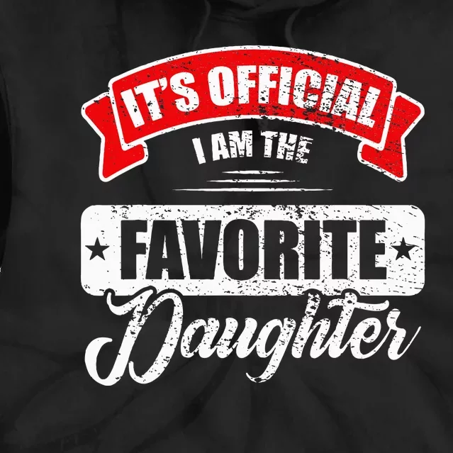 It's O.fficial I'm The Favorite Daughter Funny Sayings Tie Dye Hoodie