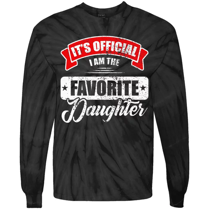 It's O.fficial I'm The Favorite Daughter Funny Sayings Tie-Dye Long Sleeve Shirt