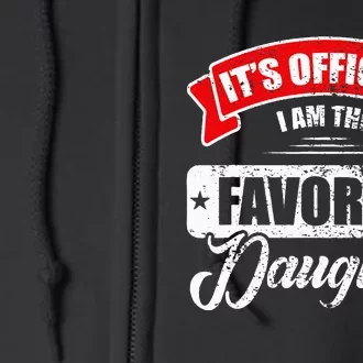 It's O.fficial I'm The Favorite Daughter Funny Sayings Full Zip Hoodie