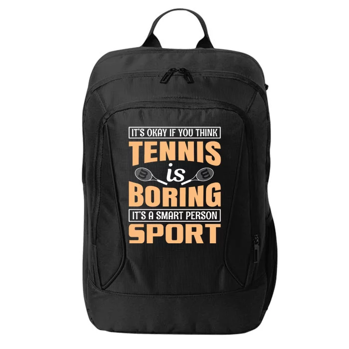 It's Okay If You Think Tennis Is Boring City Backpack