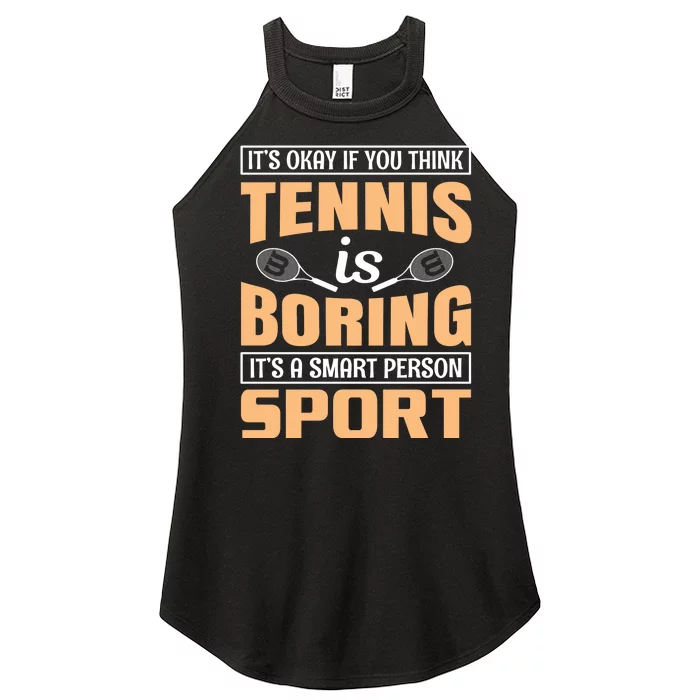 It's Okay If You Think Tennis Is Boring Women’s Perfect Tri Rocker Tank