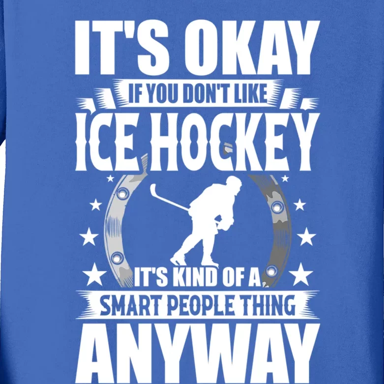 Its Okay If You Dont Like Ice Hockey Funny Gift Kids Long Sleeve Shirt