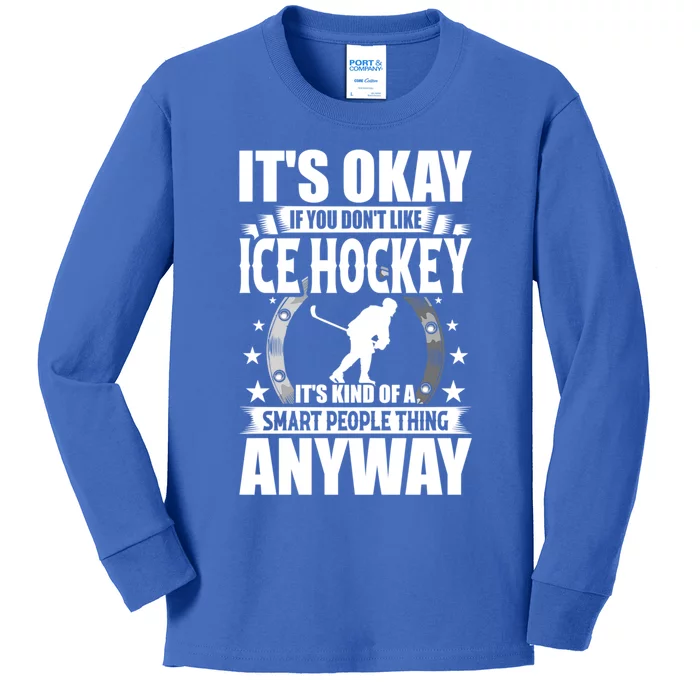 Its Okay If You Dont Like Ice Hockey Funny Gift Kids Long Sleeve Shirt