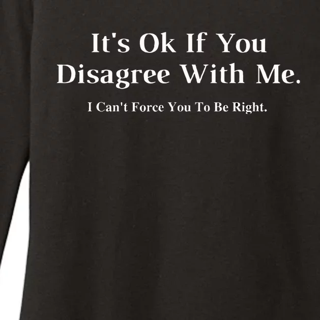 ItS Ok If You Disagree With Me Graphic Novelty Humour Fun Womens CVC Long Sleeve Shirt