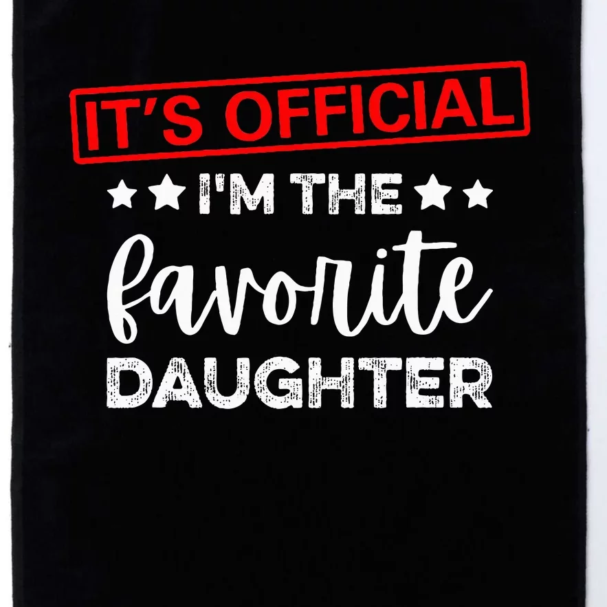 It's O.fficial I'm The Favorite Daughter Platinum Collection Golf Towel