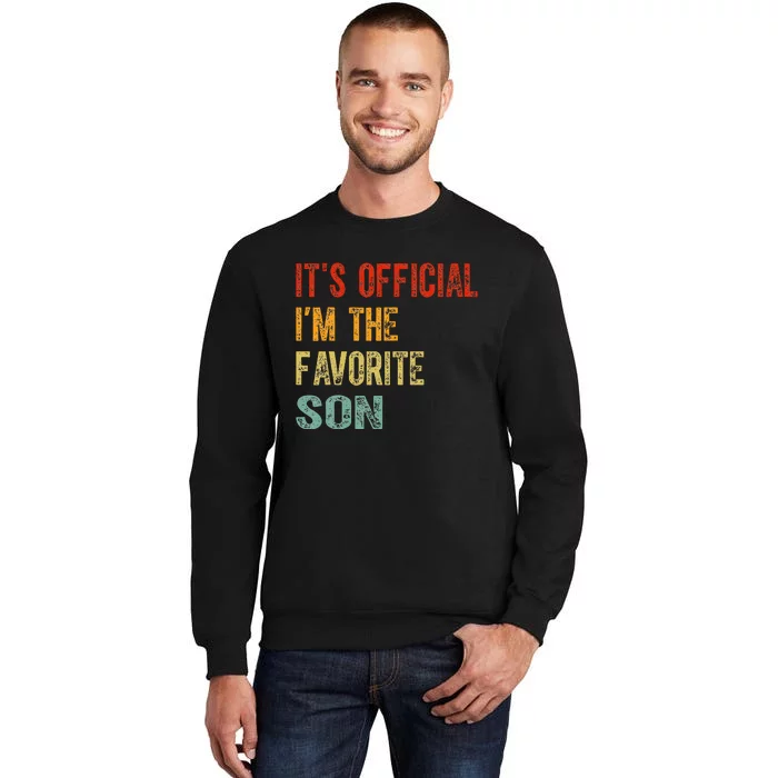 It's O.fficial I'm The Favorite Son Funny Family Gifts Tall Sweatshirt