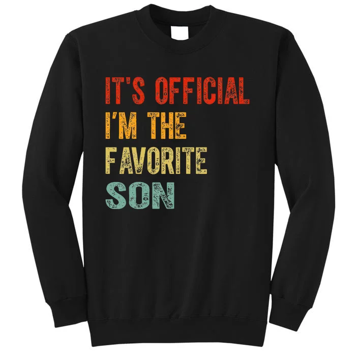 It's O.fficial I'm The Favorite Son Funny Family Gifts Tall Sweatshirt