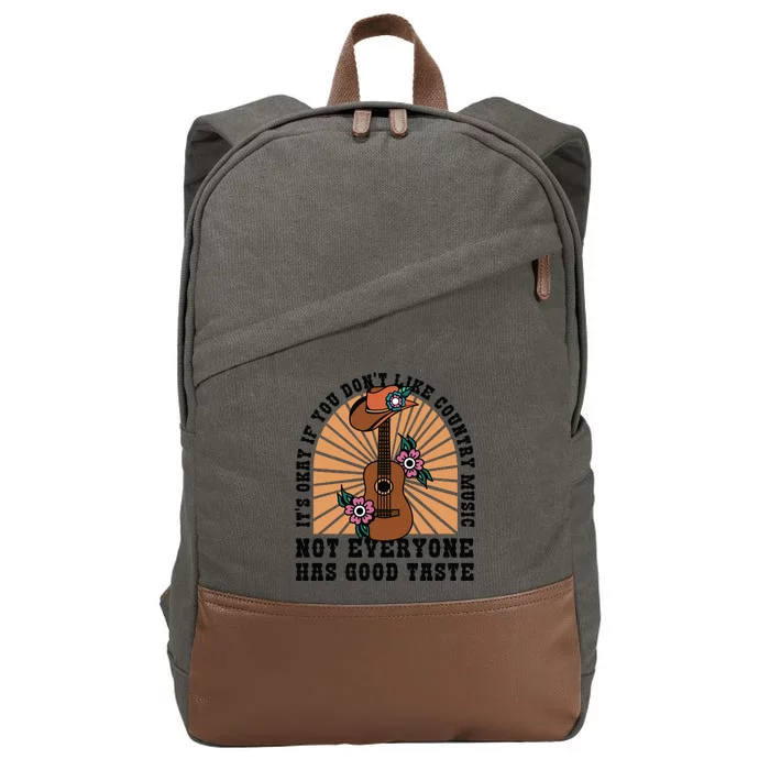 It's Okay If You Don't Like Country Music Not Everyone Has Good Taste Cotton Canvas Backpack