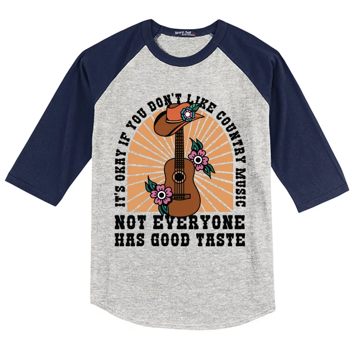 It's Okay If You Don't Like Country Music Not Everyone Has Good Taste Kids Colorblock Raglan Jersey