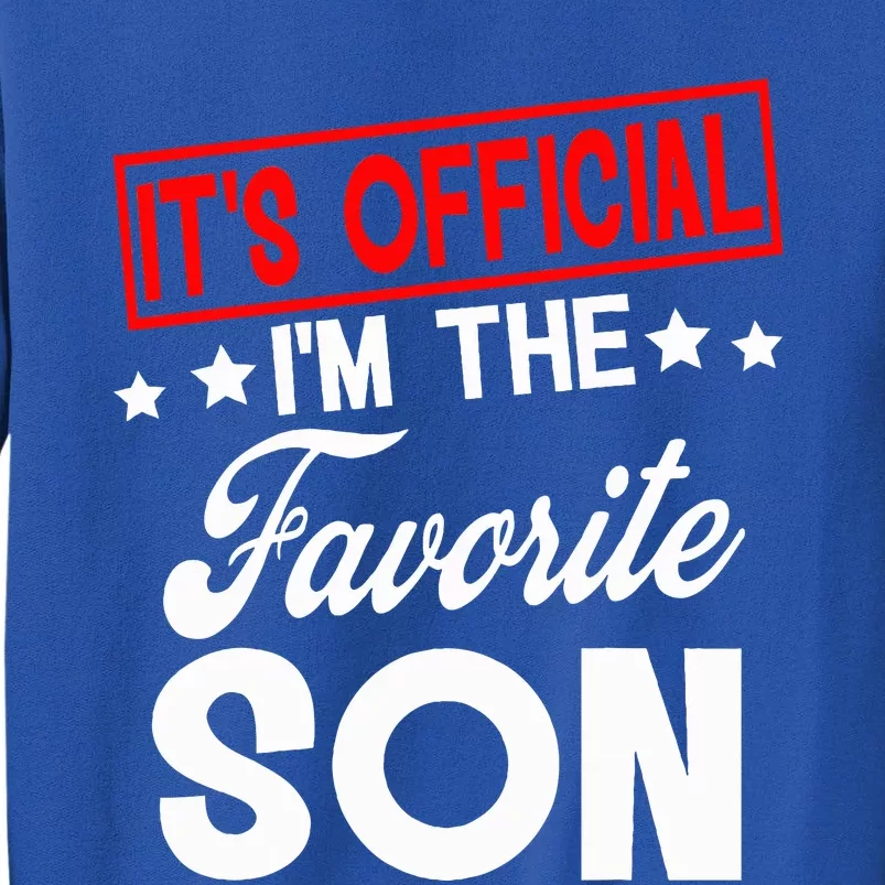 It's O.fficial I'm The Favorite Son funny Tall Sweatshirt