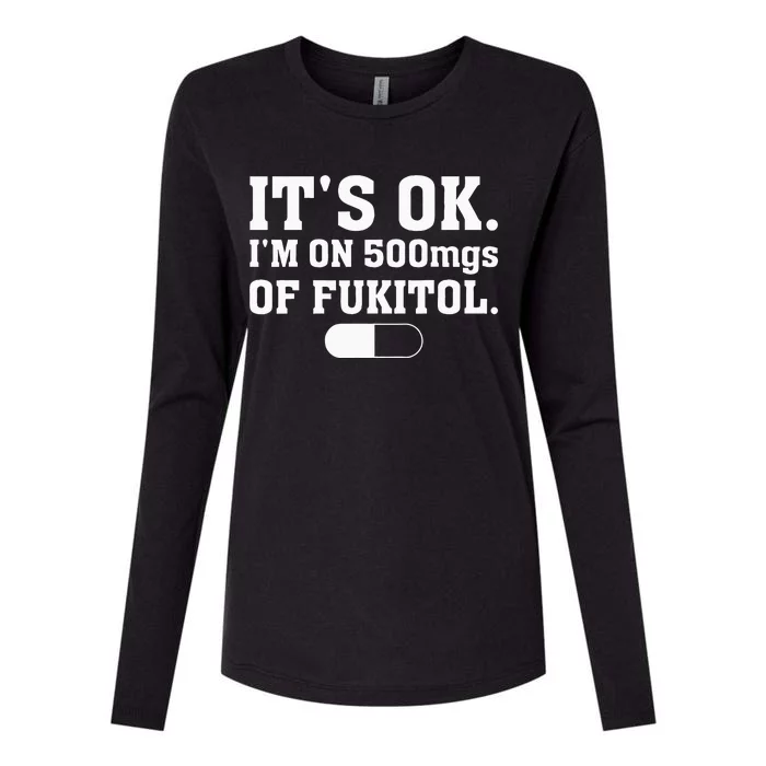 ItS Ok IM On 500mg Of Fukitol Funny Sarcasm Womens Cotton Relaxed Long Sleeve T-Shirt