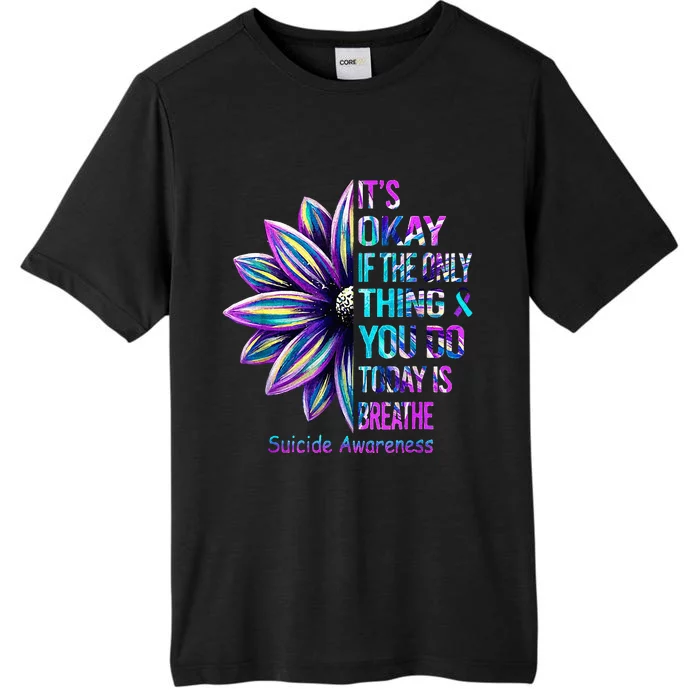 Its Okay If The Only Thing You Did Today Was Breathe ChromaSoft Performance T-Shirt