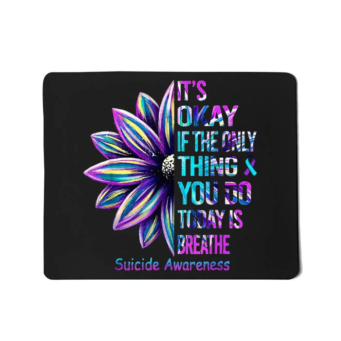 Its Okay If The Only Thing You Did Today Was Breathe Mousepad