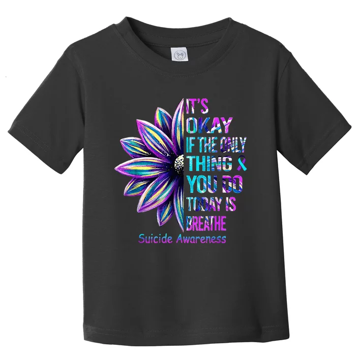 Its Okay If The Only Thing You Did Today Was Breathe Toddler T-Shirt