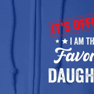 it's o.fficial i am the favorite daughter Full Zip Hoodie