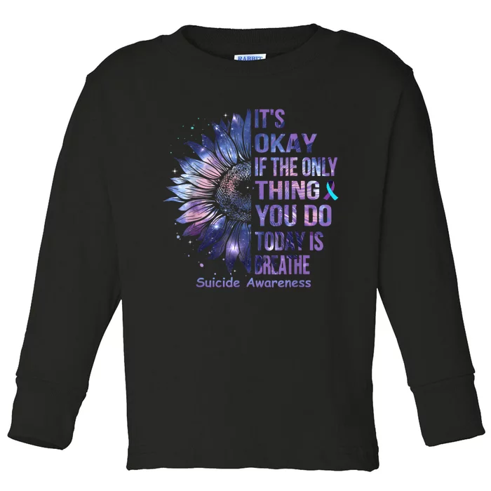 Its Okay If The Only Thing You Do Today Is Breathe Toddler Long Sleeve Shirt